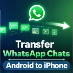 Transfer WhatsApp Chats From Android to iPhone Without Losing Data